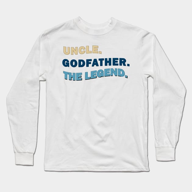 Uncle Godfather The Man The Myth The Legend Long Sleeve T-Shirt by Pop-clothes